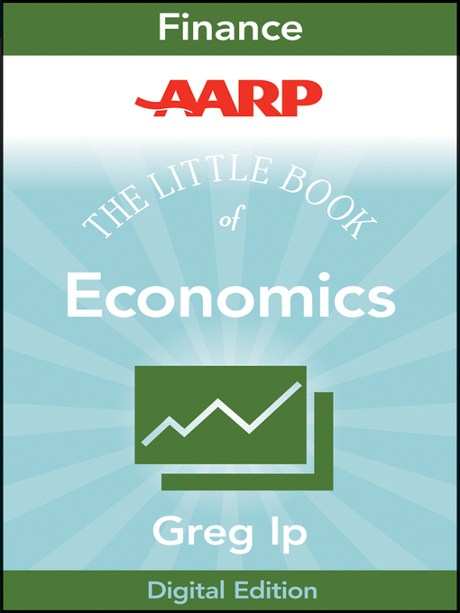 Title details for AARP the Little Book of Economics by Greg Ip - Available